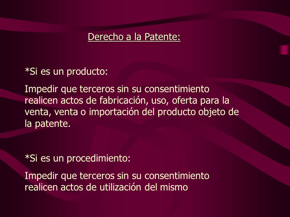 Derecho a la Patente: *Si es un producto: