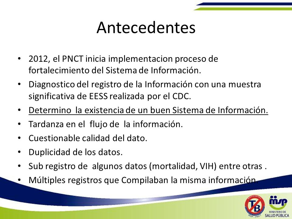 Antecedentes 2012, el PNCT inicia implementacion proceso de fortalecimiento del Sistema de Información.