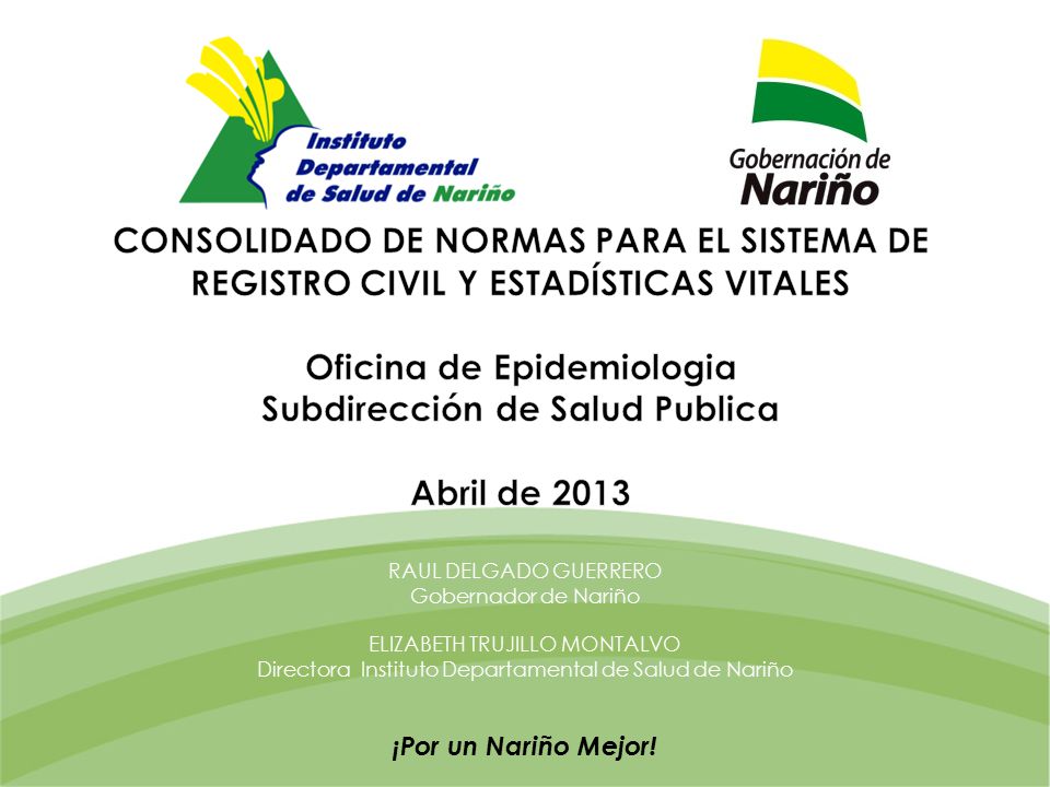 CONSOLIDADO DE NORMAS PARA EL SISTEMA DE REGISTRO CIVIL Y ESTADÍSTICAS VITALES Oficina de Epidemiologia Subdirección de Salud Publica Abril de 2013