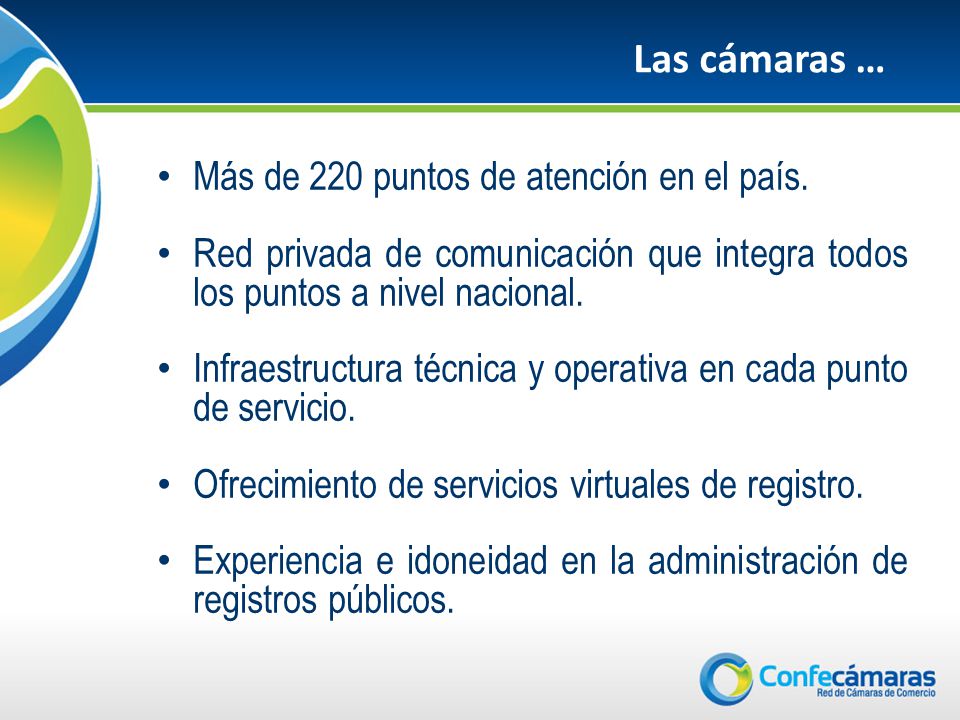 Las cámaras … Más de 220 puntos de atención en el país.