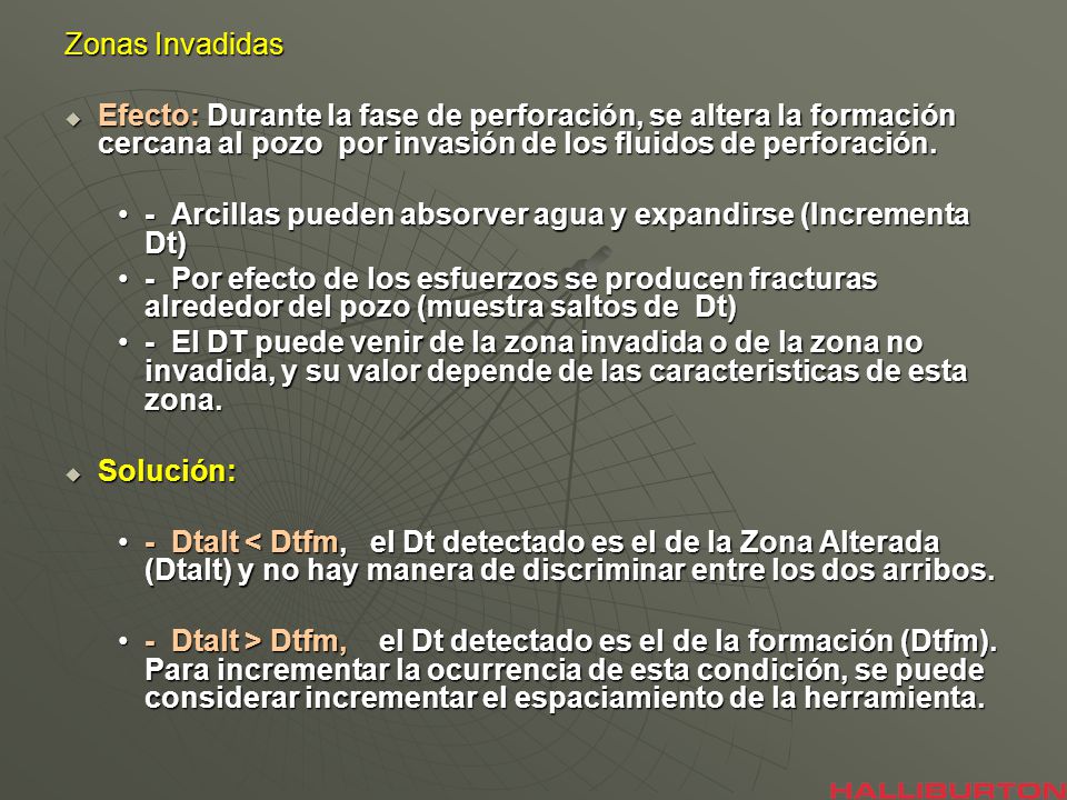 Zonas Invadidas Efecto: Durante la fase de perforación, se altera la formación cercana al pozo por invasión de los fluidos de perforación.