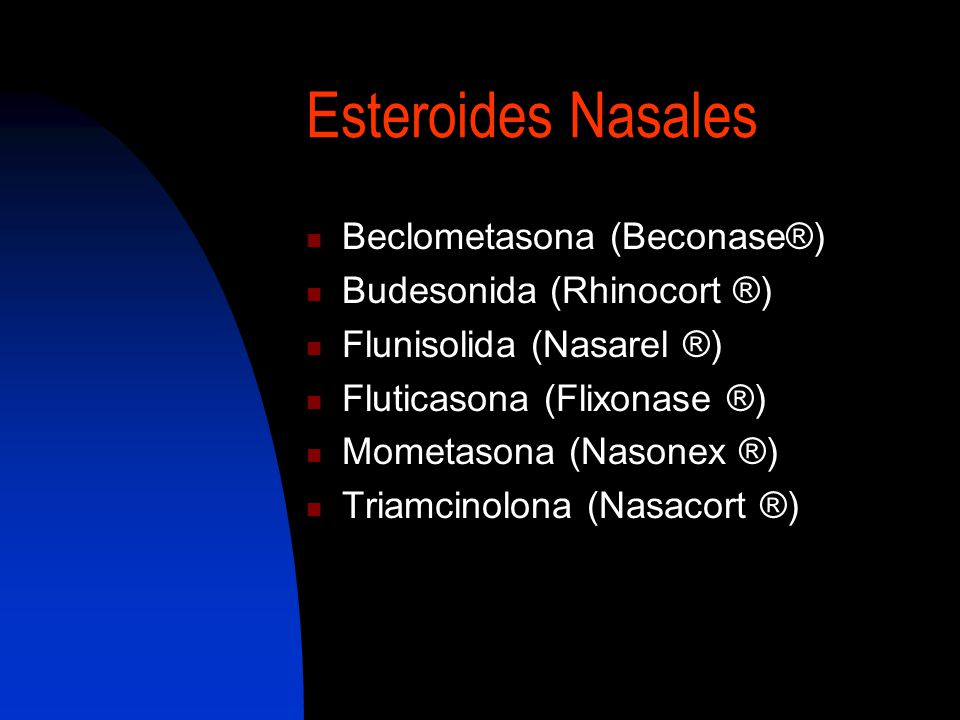 Esteroides Nasales Beclometasona (Beconase®) Budesonida (Rhinocort ®)