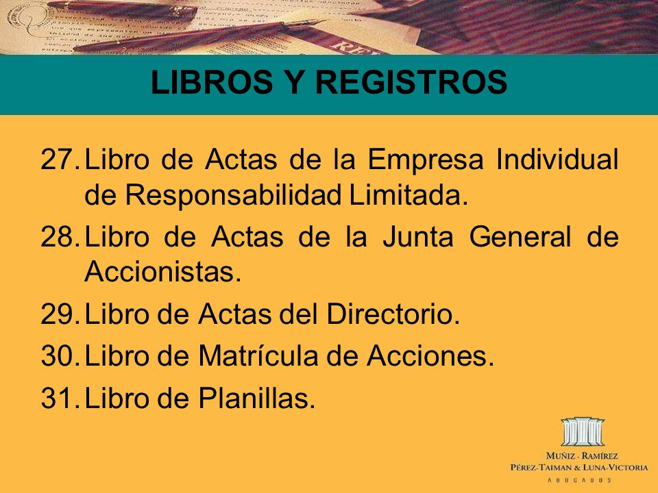 LIBROS Y REGISTROS Libro de Actas de la Empresa Individual de Responsabilidad Limitada. Libro de Actas de la Junta General de Accionistas.