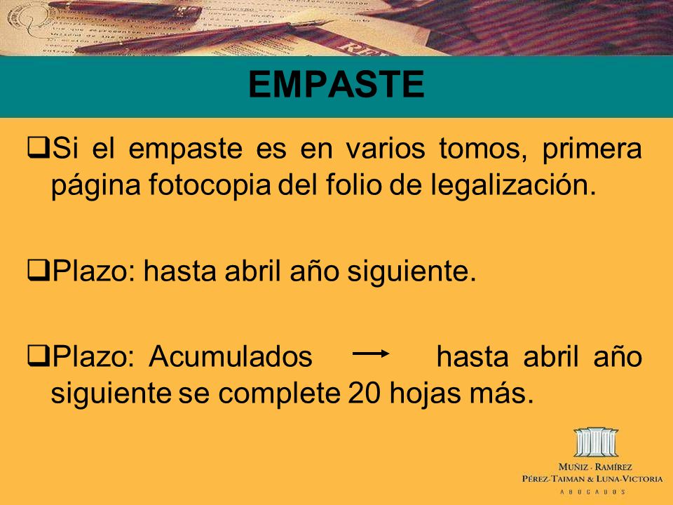EMPASTE Si el empaste es en varios tomos, primera página fotocopia del folio de legalización. Plazo: hasta abril año siguiente.