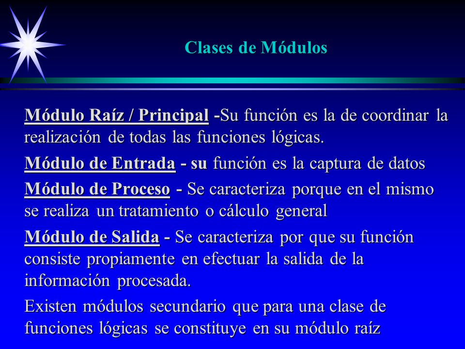 Clases de Módulos Módulo Raíz / Principal -Su función es la de coordinar la realización de todas las funciones lógicas.