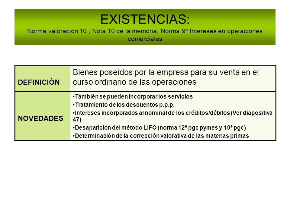 EXISTENCIAS: Norma valoración 10 ; Nota 10 de la memoria; Norma 9ª Intereses en operaciones comerciales