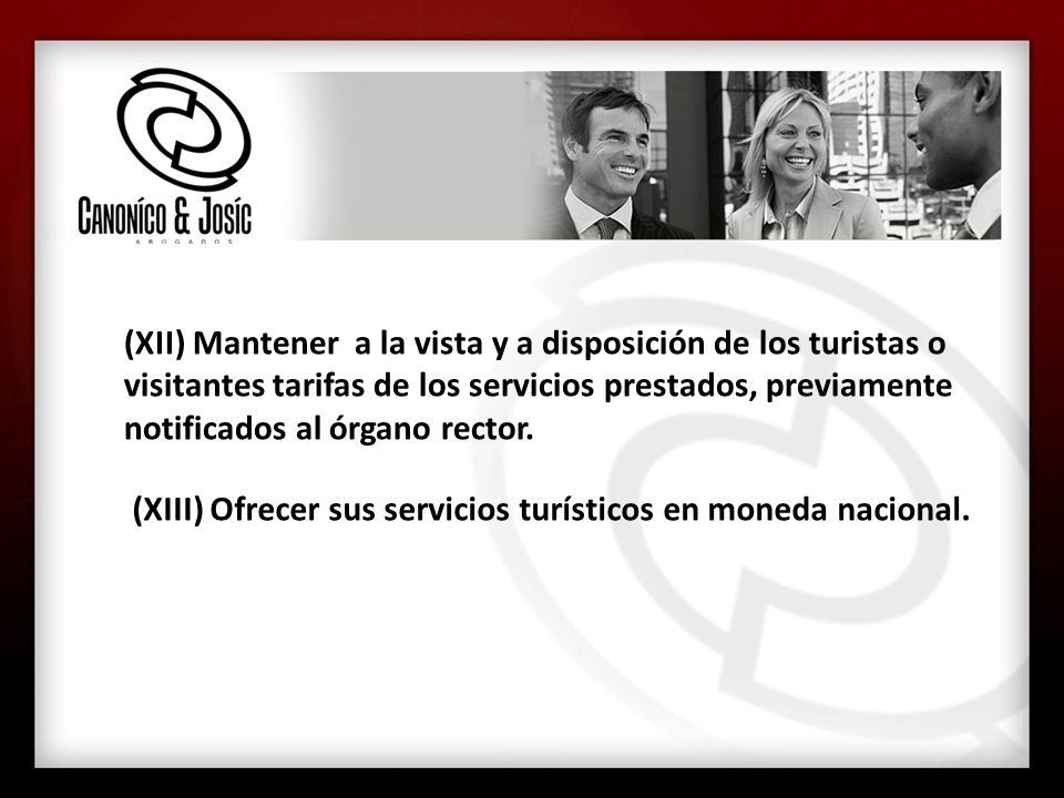 (XII) Mantener a la vista y a disposición de los turistas o visitantes tarifas de los servicios prestados, previamente notificados al órgano rector.