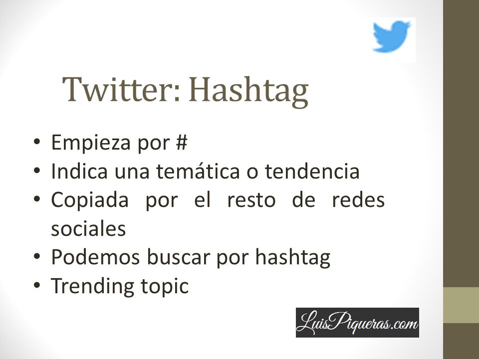 Twitter: Hashtag Empieza por # Indica una temática o tendencia