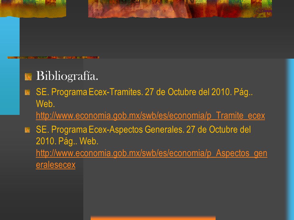 Bibliografía. SE. Programa Ecex-Tramites. 27 de Octubre del Pág.. Web.