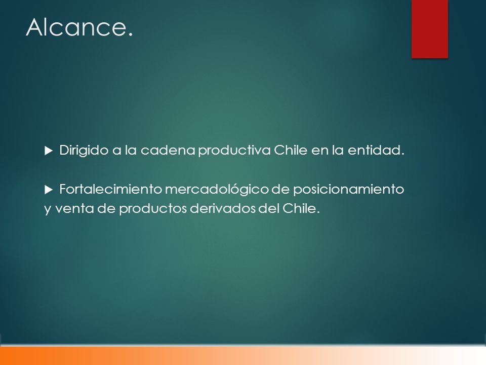 Alcance. Dirigido a la cadena productiva Chile en la entidad.