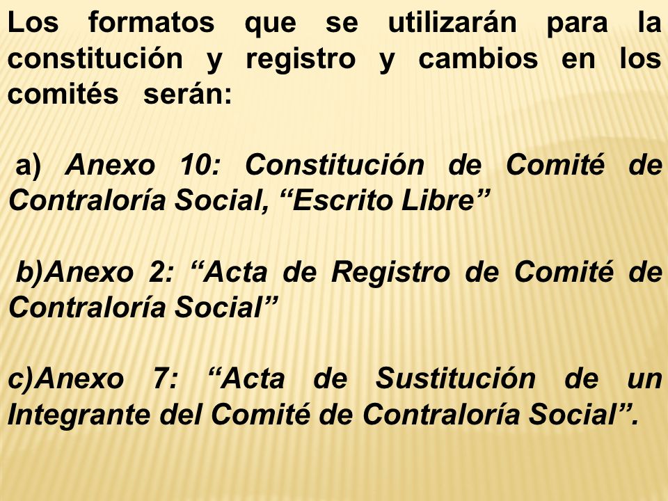 Los formatos que se utilizarán para la constitución y registro y cambios en los comités serán: