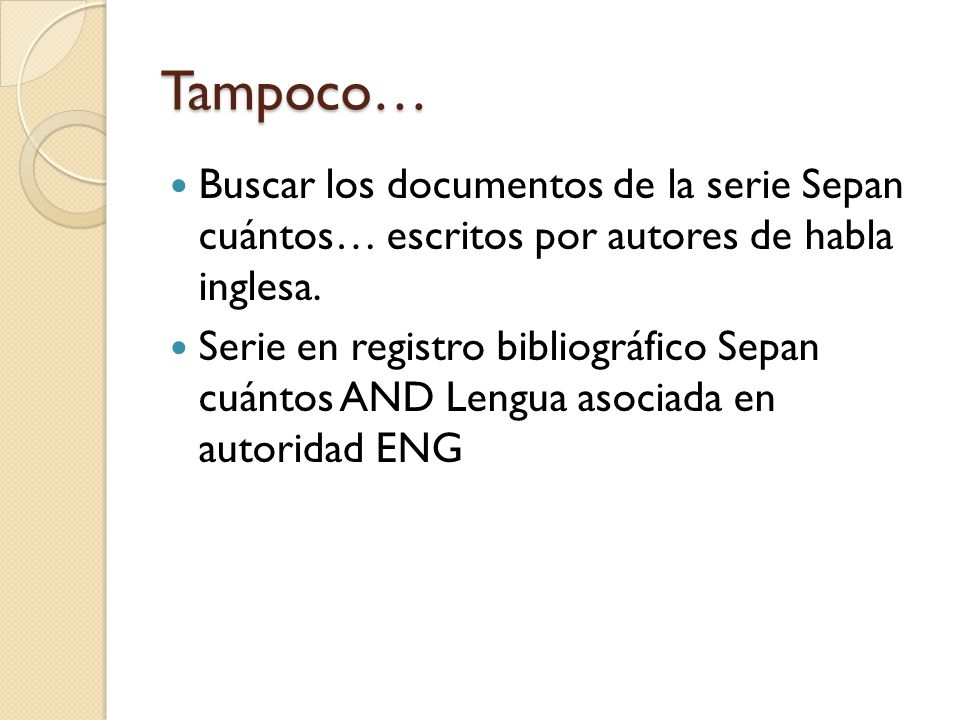 Tampoco… Buscar los documentos de la serie Sepan cuántos… escritos por autores de habla inglesa.