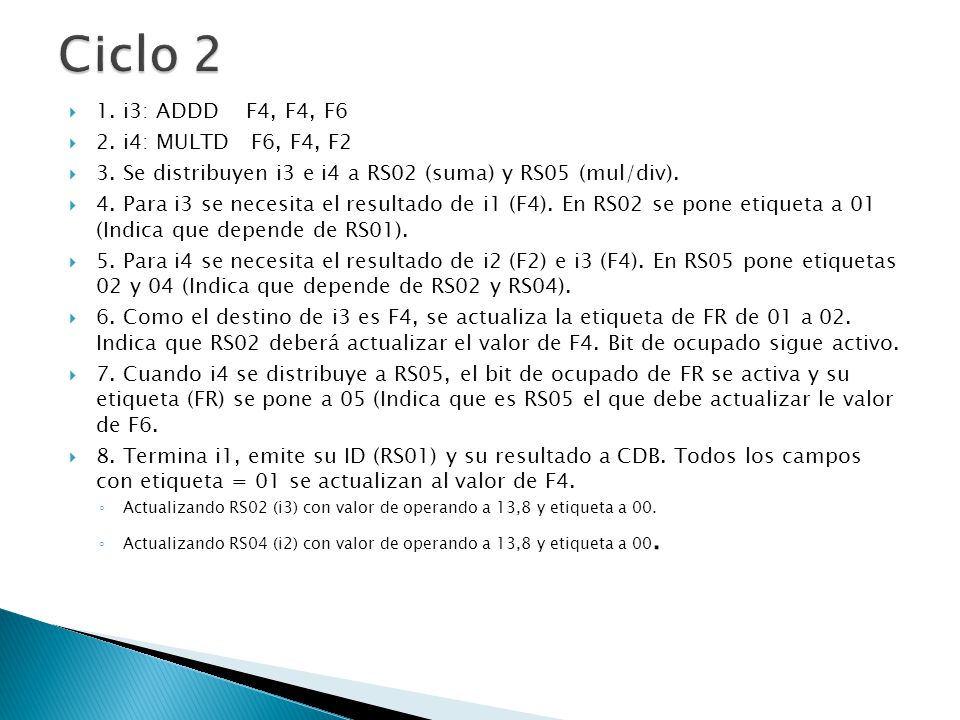 Ciclo 2 1. i3: ADDD F4, F4, F6 2. i4: MULTD F6, F4, F2