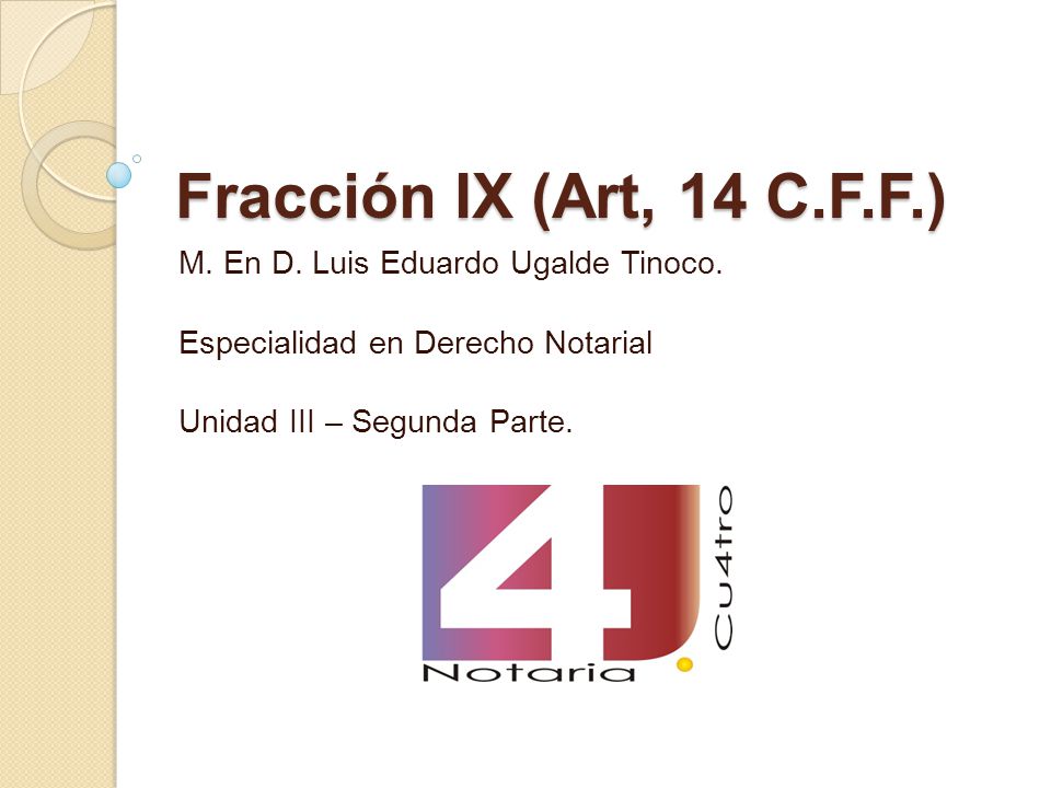 Fracción IX (Art, 14 C.F.F.) M. En D. Luis Eduardo Ugalde Tinoco.