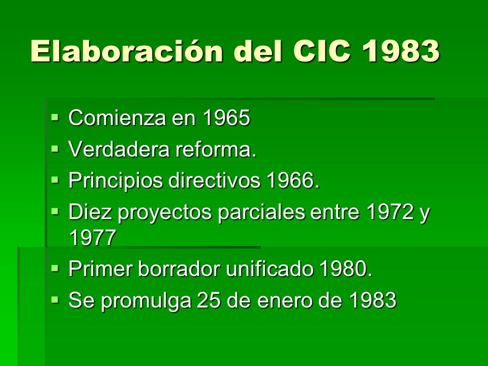 Elaboración del CIC 1983 Comienza en 1965 Verdadera reforma.