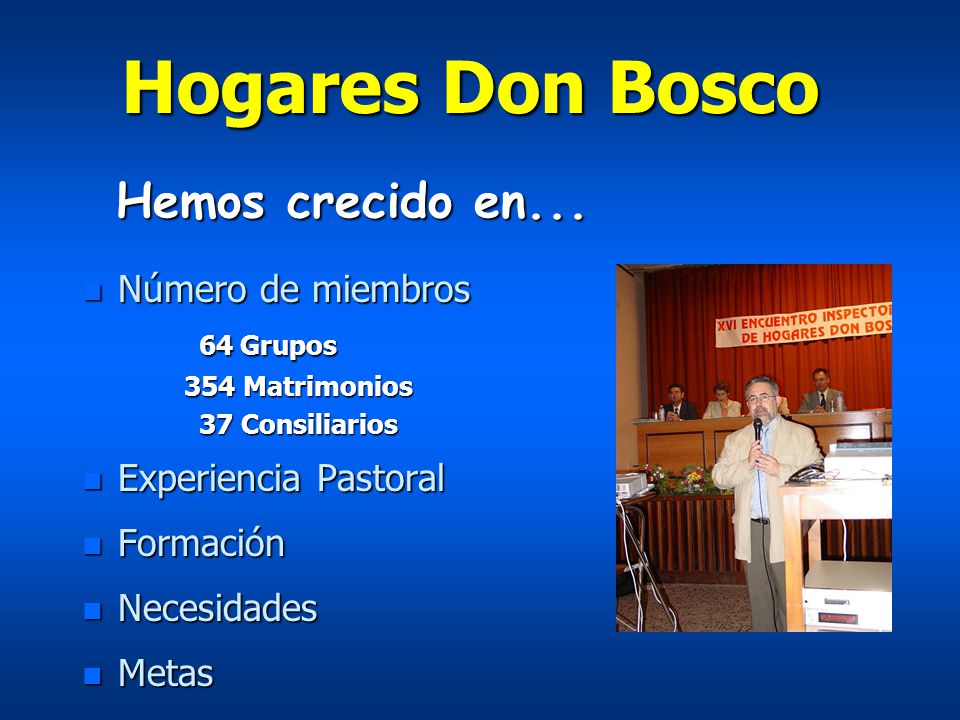 Hogares Don Bosco Hemos crecido en... Número de miembros 64 Grupos