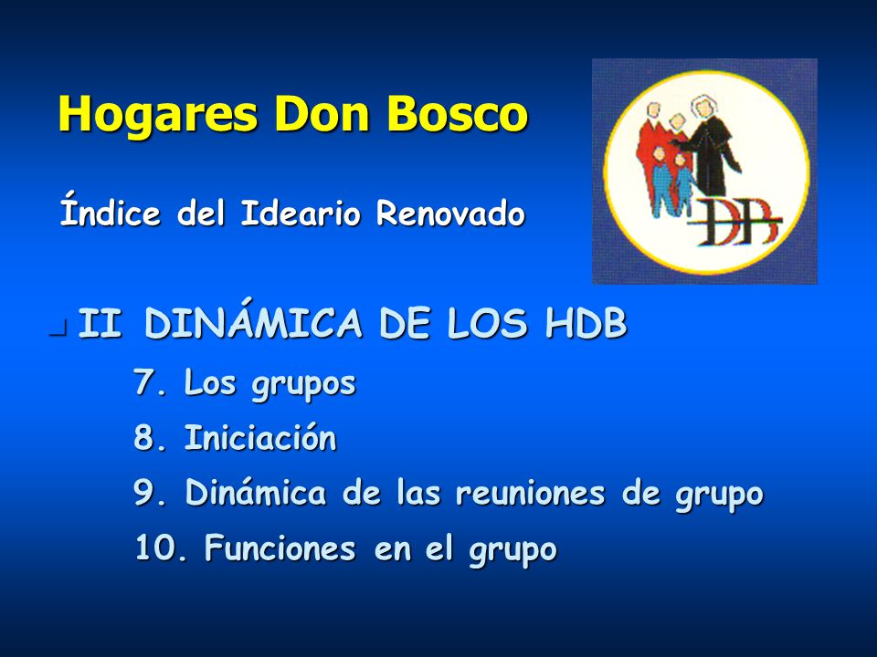 Hogares Don Bosco II DINÁMICA DE LOS HDB Índice del Ideario Renovado