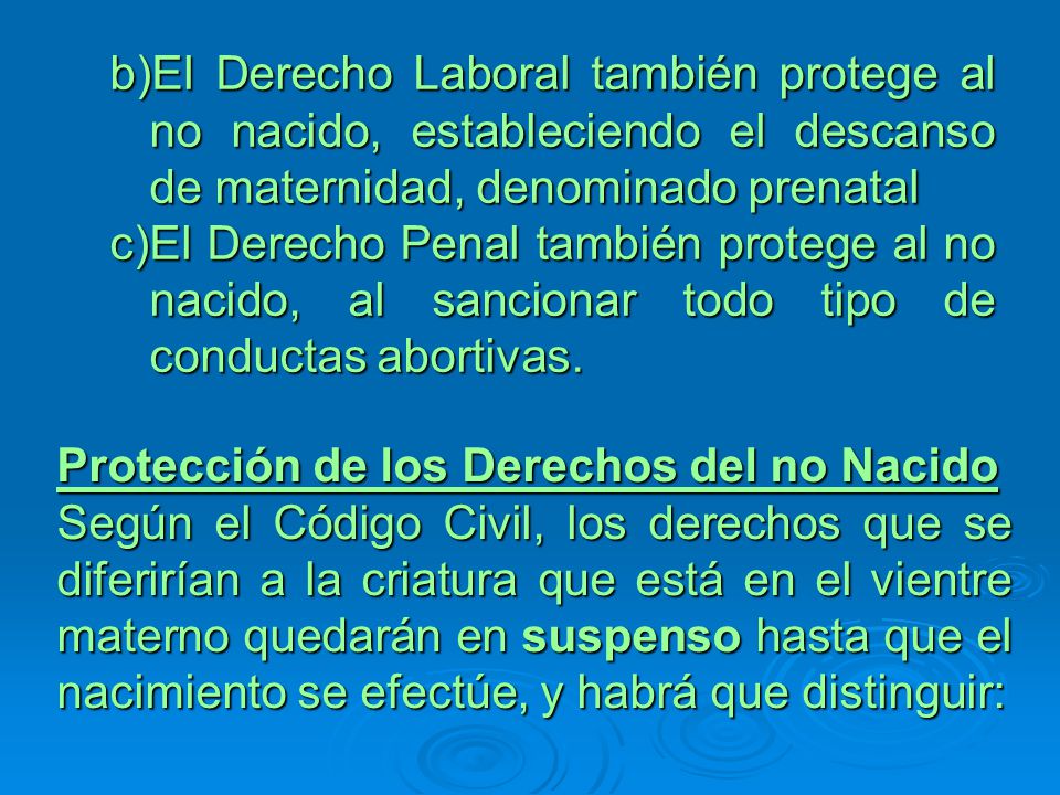 El Derecho Laboral también protege al no nacido, estableciendo el descanso de maternidad, denominado prenatal
