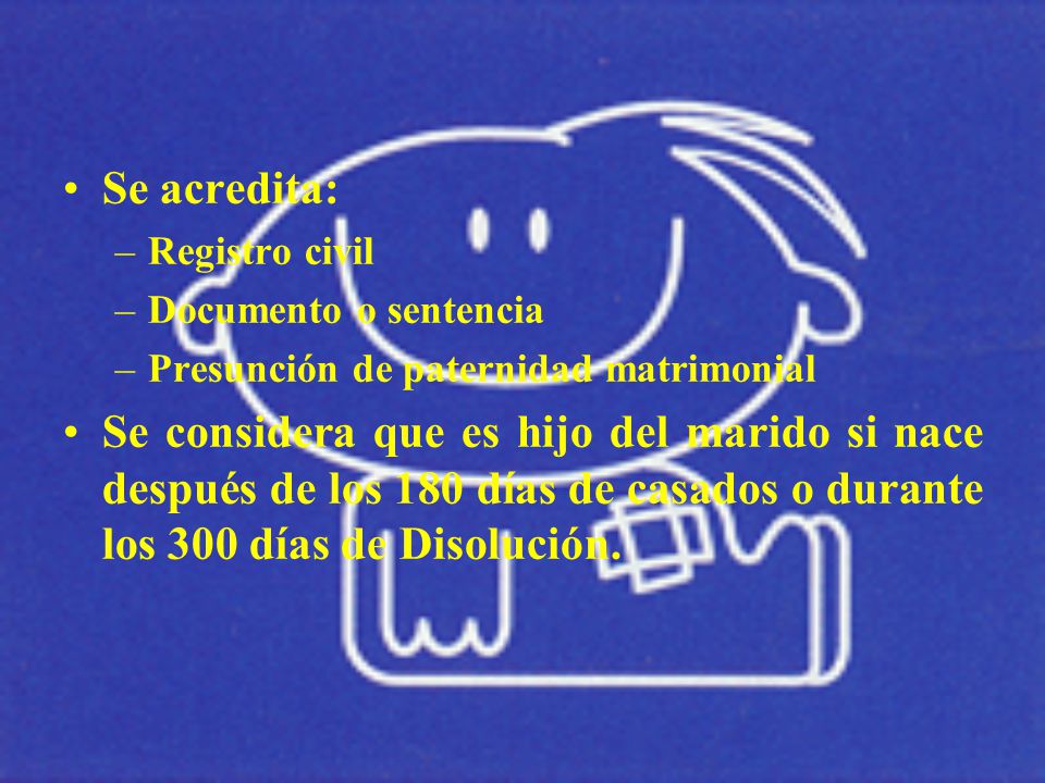 Se acredita: Registro civil. Documento o sentencia. Presunción de paternidad matrimonial.