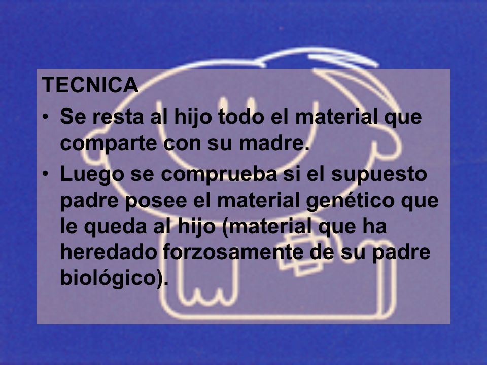 TECNICA Se resta al hijo todo el material que comparte con su madre.