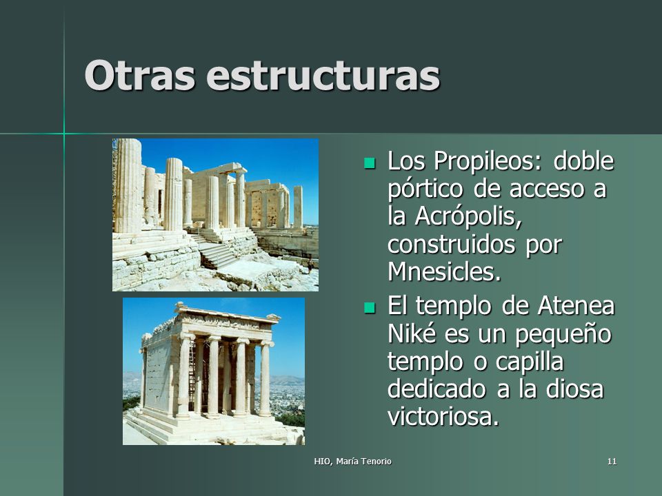 Otras estructuras Los Propileos: doble pórtico de acceso a la Acrópolis, construidos por Mnesicles.