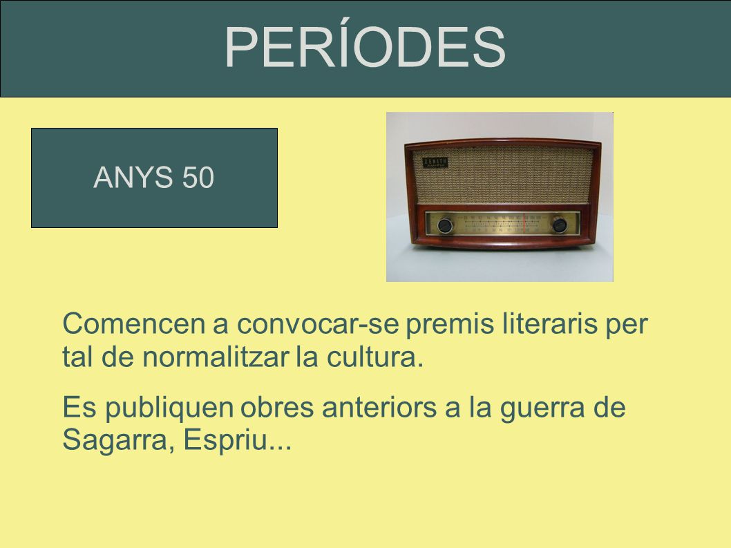 PERÍODES ANYS 50. Comencen a convocar-se premis literaris per tal de normalitzar la cultura.