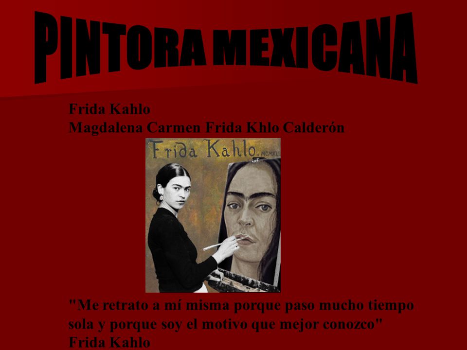 PINTORA MEXICANA Frida Kahlo Magdalena Carmen Frida Khlo Calderón.