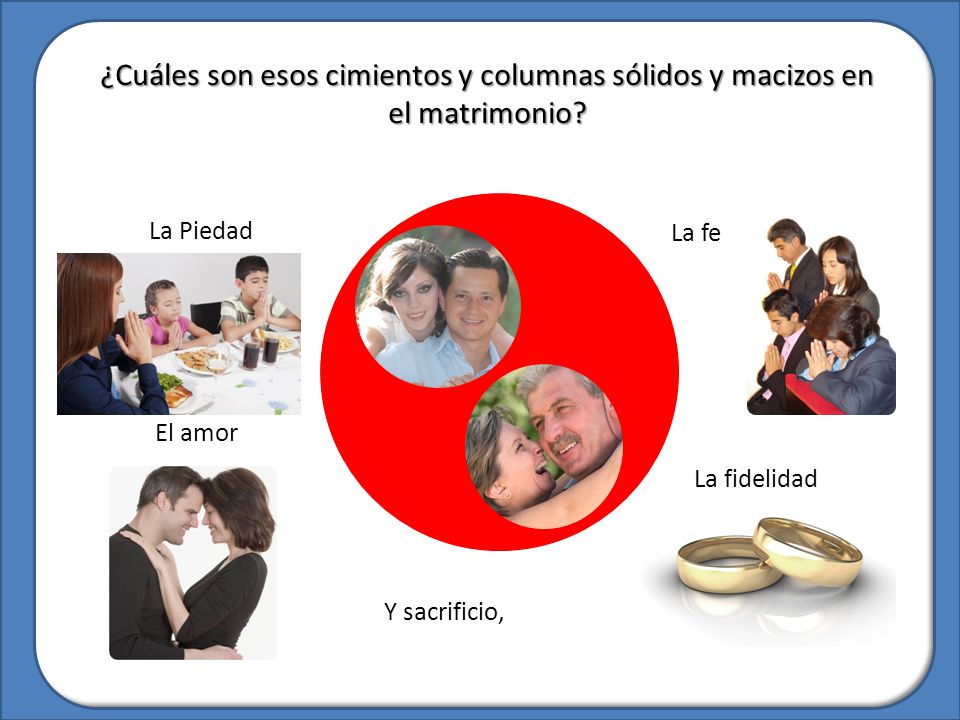 ¿Cuáles son esos cimientos y columnas sólidos y macizos en el matrimonio