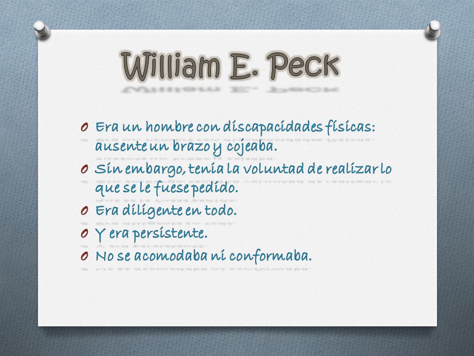 William E. Peck Era un hombre con discapacidades físicas: ausente un brazo y cojeaba.