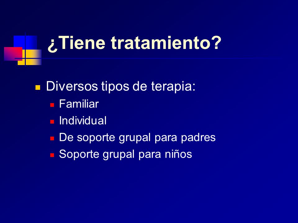 ¿Tiene tratamiento Diversos tipos de terapia: Familiar Individual