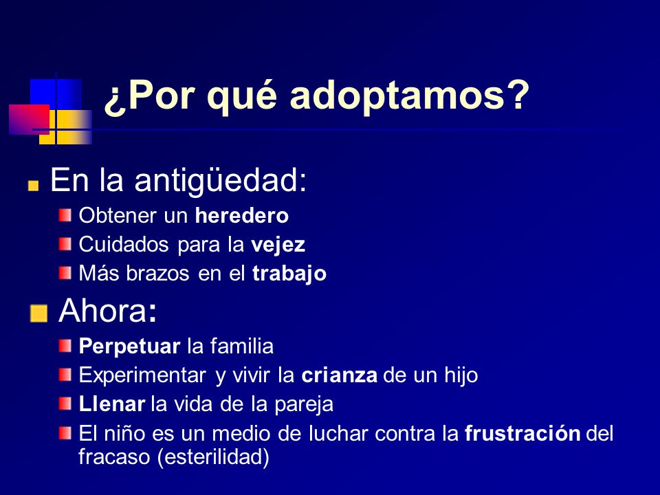 ¿Por qué adoptamos En la antigüedad: Ahora: Obtener un heredero