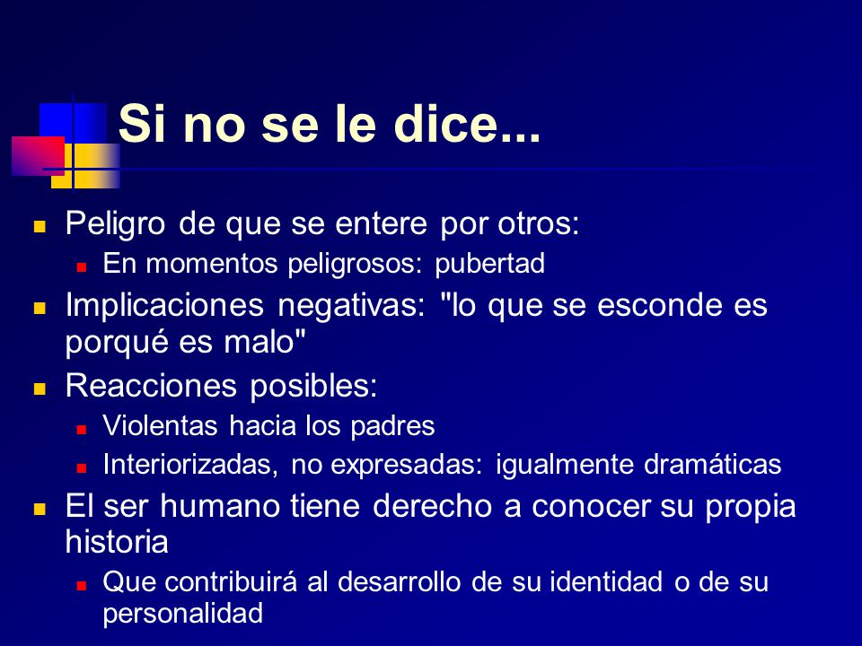 Si no se le dice... Peligro de que se entere por otros: