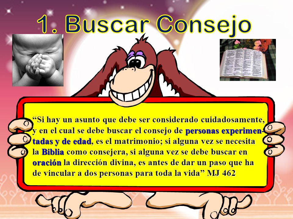 1. Buscar Consejo consu. Si hay un asunto que debe ser considerado cuidadosamente, y en el cual se debe buscar el consejo de personas experimen-