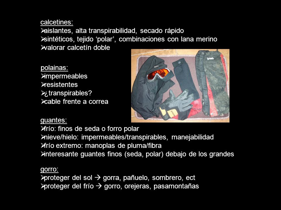 calcetines: aislantes, alta transpirabilidad, secado rápido. sintéticos, tejido ‘polar’, combinaciones con lana merino.