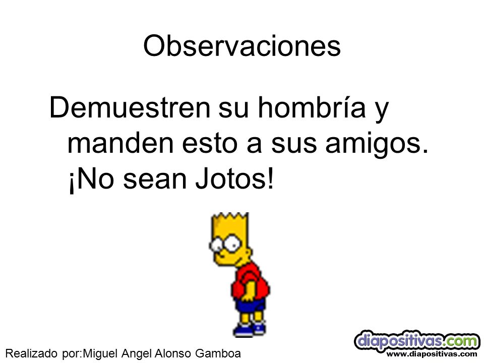 Demuestren su hombría y manden esto a sus amigos. ¡No sean Jotos!