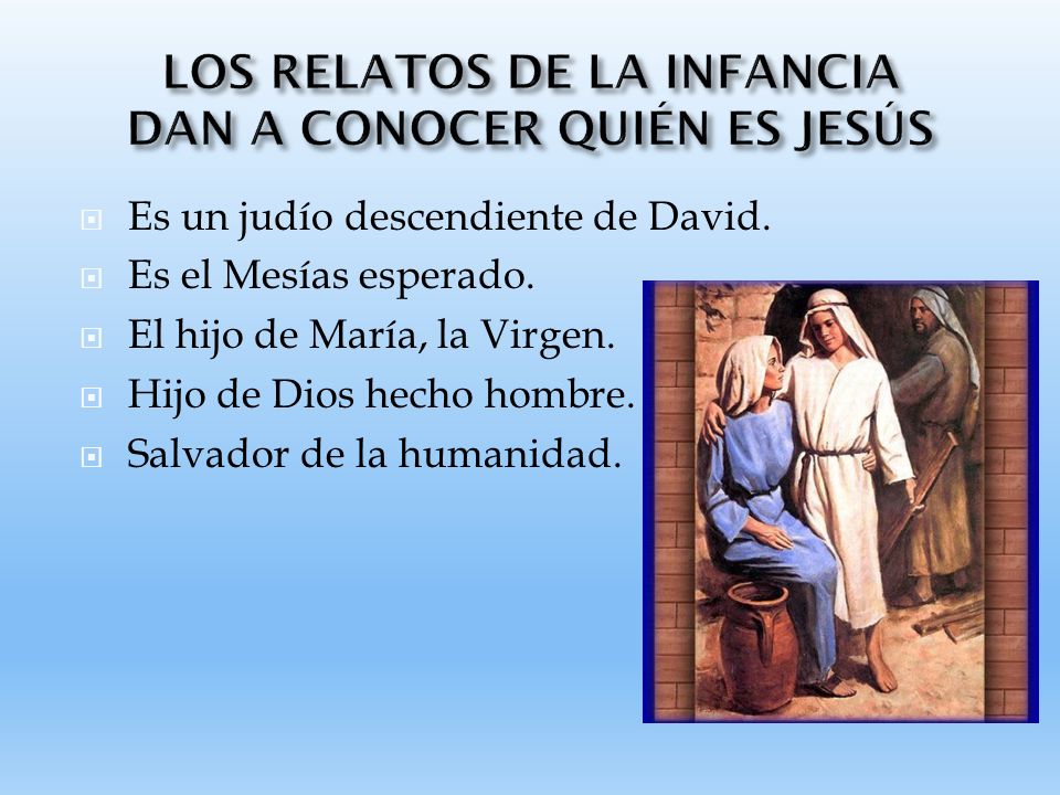 LOS RELATOS DE LA INFANCIA DAN A CONOCER QUIÉN ES JESÚS