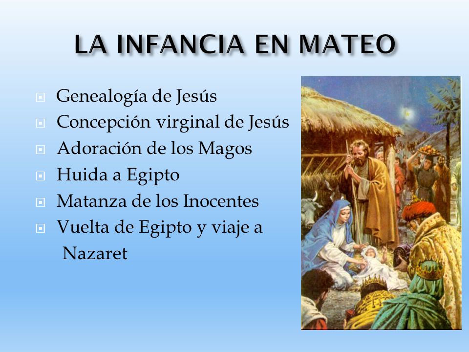 LA INFANCIA EN MATEO Genealogía de Jesús Concepción virginal de Jesús