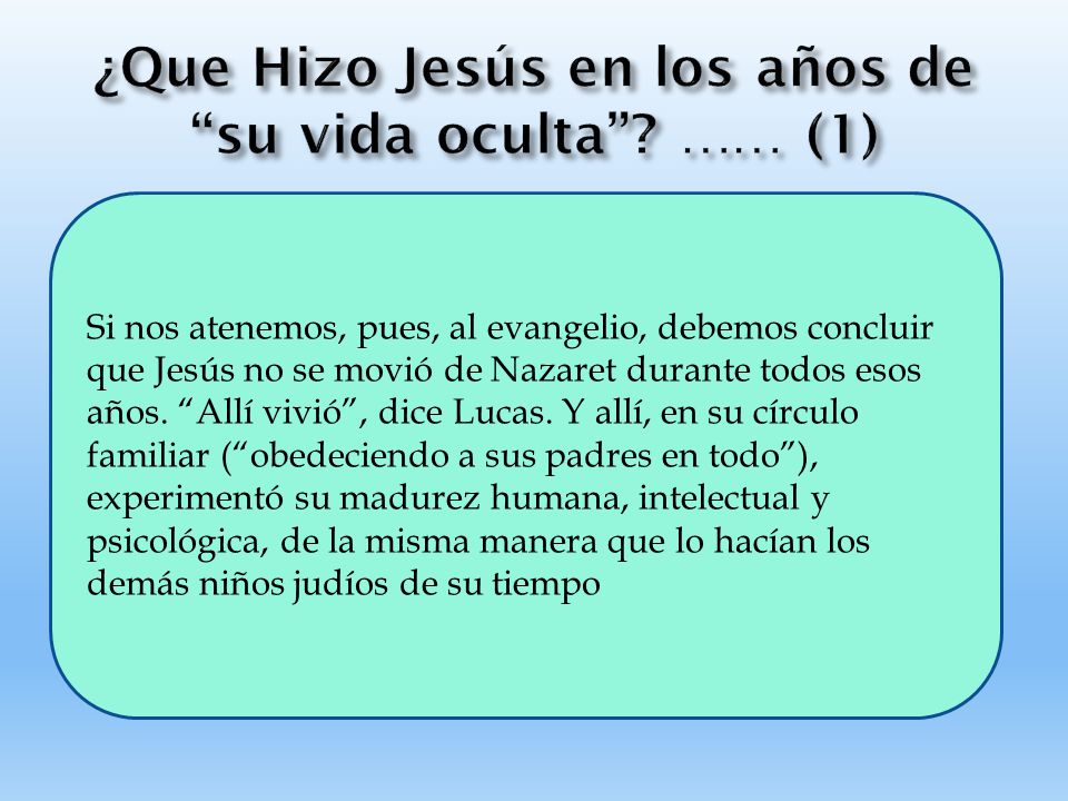 ¿Que Hizo Jesús en los años de su vida oculta …… (1)