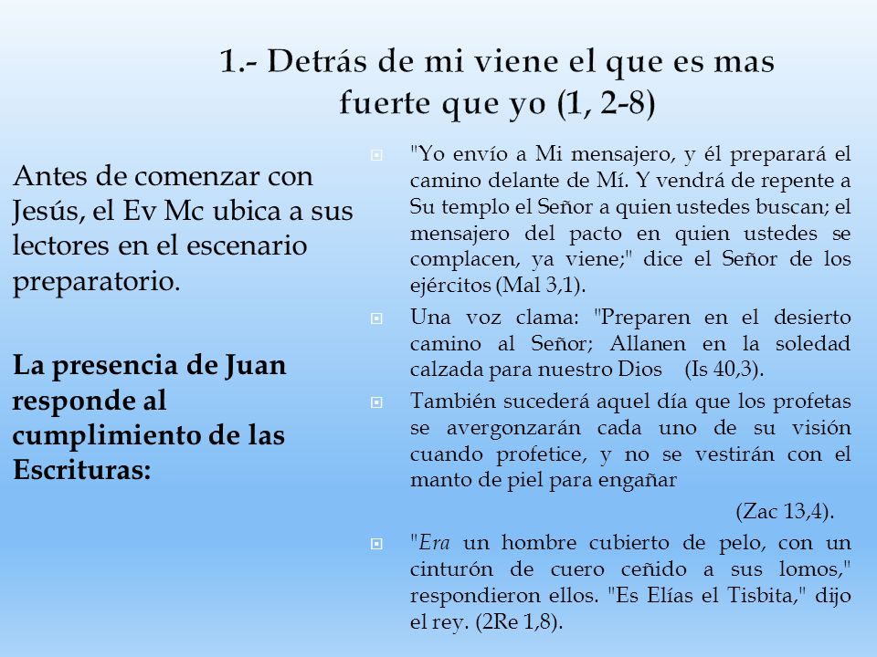 1.- Detrás de mi viene el que es mas fuerte que yo (1, 2-8)