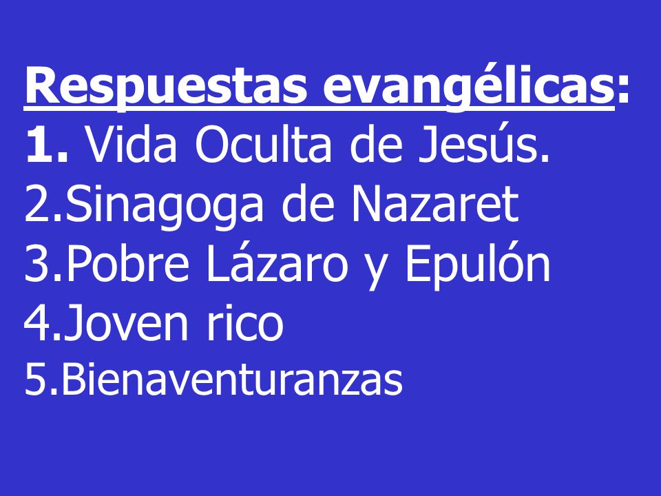 Respuestas evangélicas: 1. Vida Oculta de Jesús. 2.Sinagoga de Nazaret