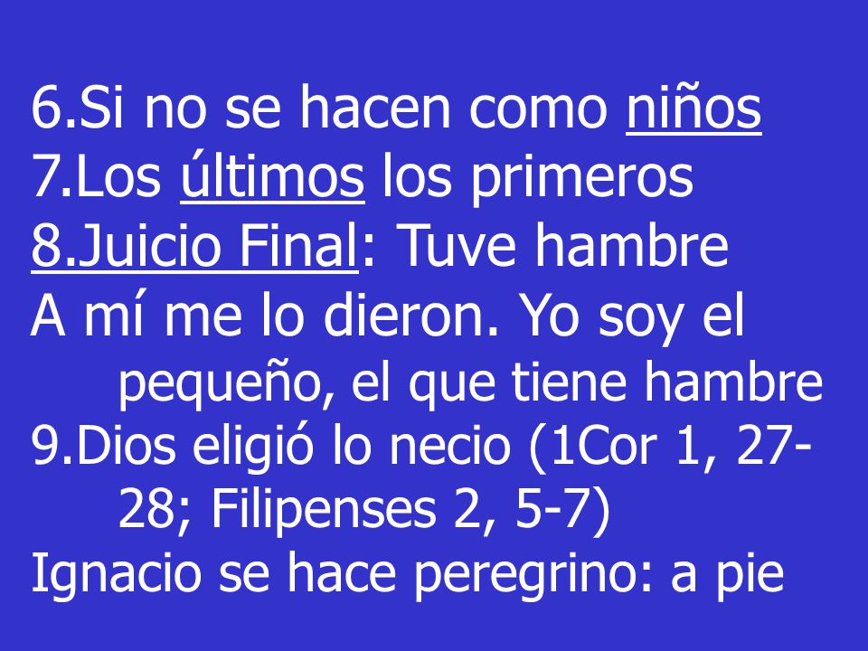 6.Si no se hacen como niños 7.Los últimos los primeros