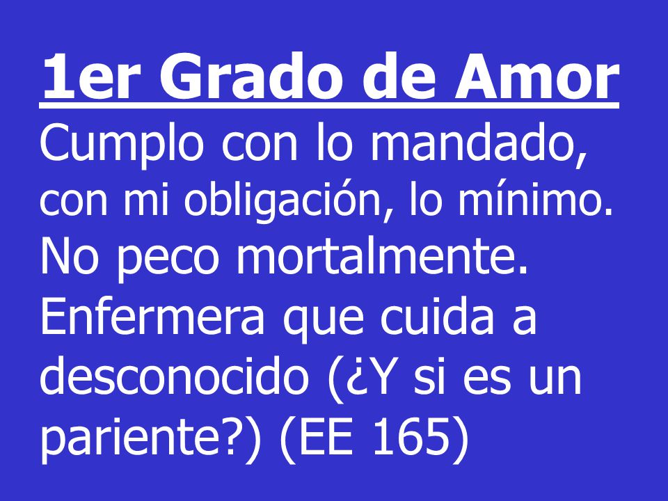 1er Grado de Amor Cumplo con lo mandado, con mi obligación, lo mínimo.