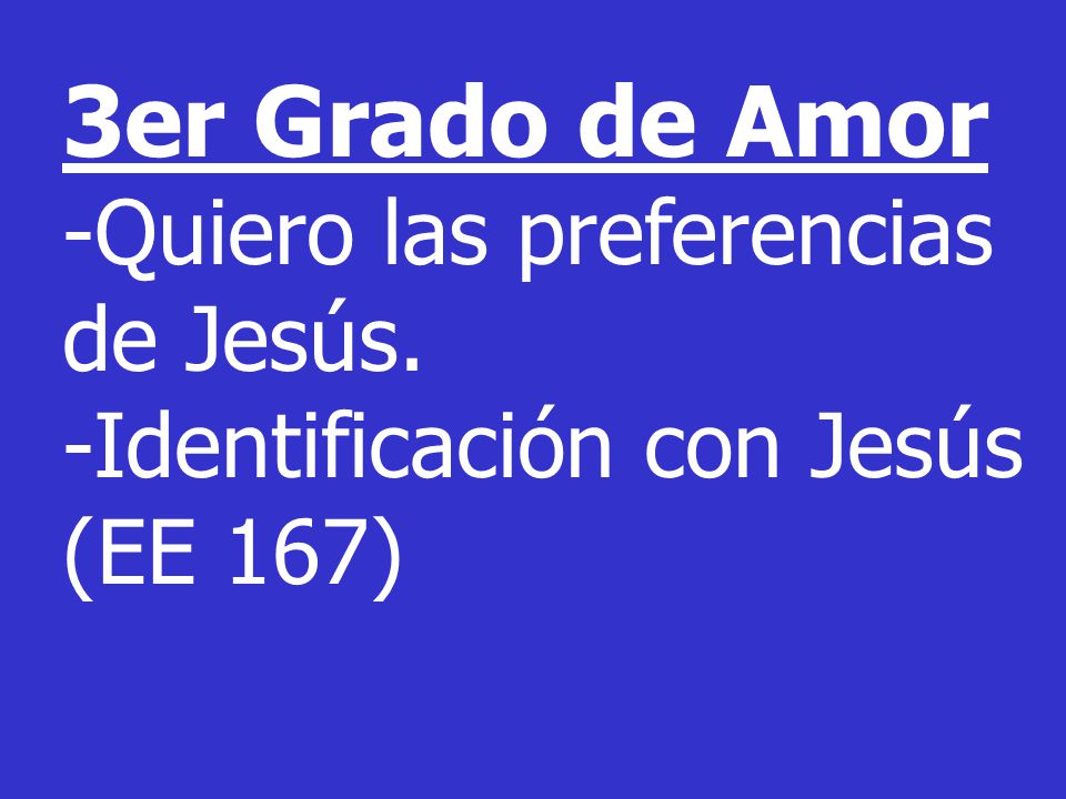 3er Grado de Amor -Quiero las preferencias de Jesús.