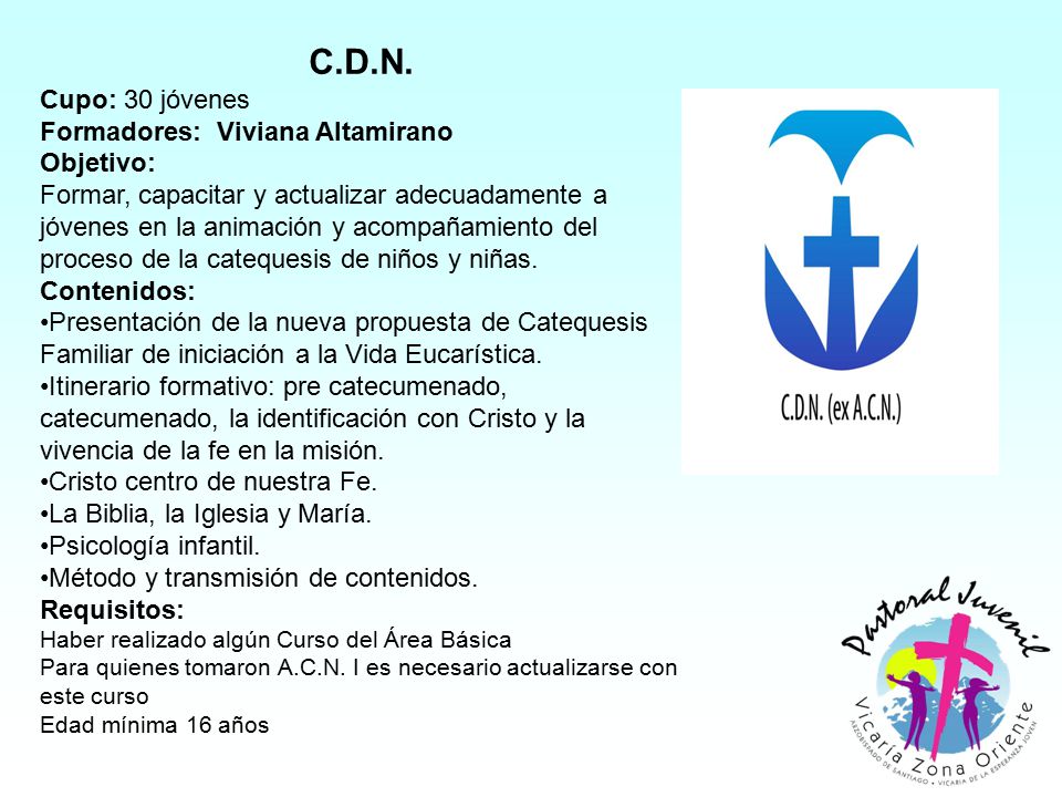 C.D.N. Cupo: 30 jóvenes Formadores: Viviana Altamirano Objetivo: