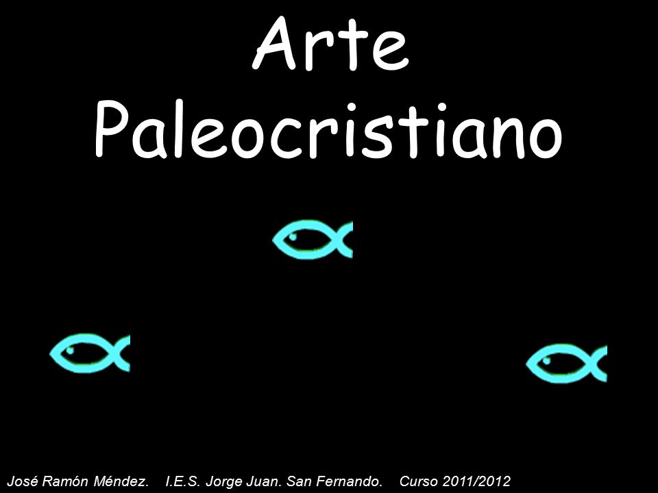 Arte Paleocristiano José Ramón Méndez. I.E.S. Jorge Juan. San Fernando. Curso 2011/2012