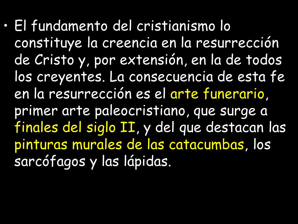 El fundamento del cristianismo lo constituye la creencia en la resurrección de Cristo y, por extensión, en la de todos los creyentes.