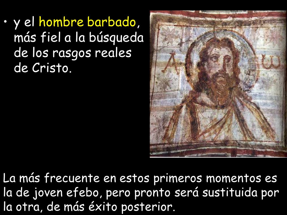 y el hombre barbado, más fiel a la búsqueda de los rasgos reales de Cristo.
