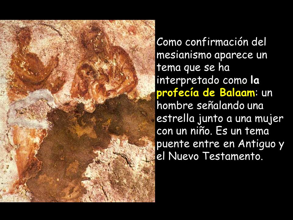 Como confirmación del mesianismo aparece un tema que se ha interpretado como la profecía de Balaam: un hombre señalando una estrella junto a una mujer con un niño.