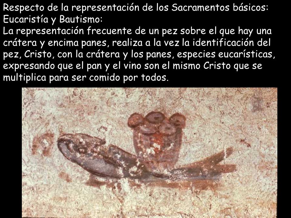 Respecto de la representación de los Sacramentos básicos: Eucaristía y Bautismo: