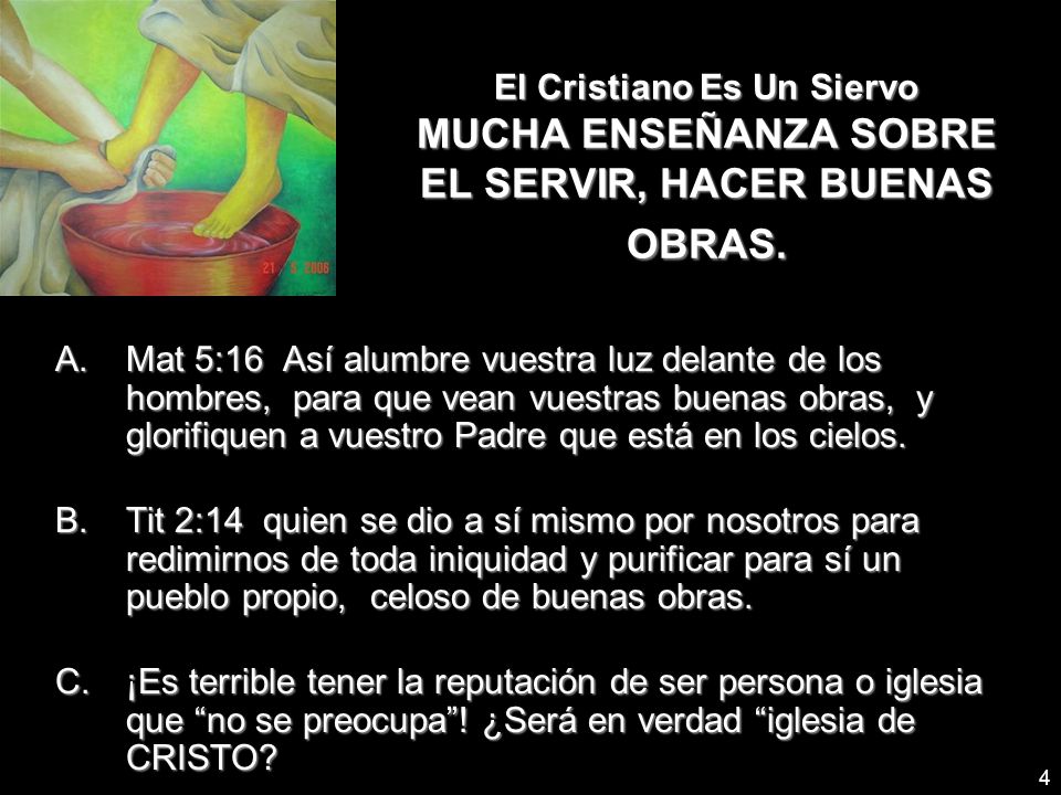 El Cristiano Es Un Siervo MUCHA ENSEÑANZA SOBRE EL SERVIR, HACER BUENAS OBRAS.